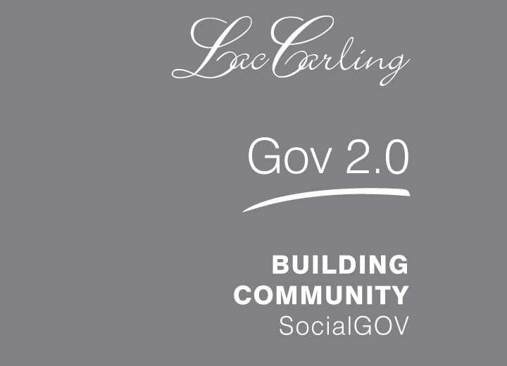 Gov 2.0 ~ Social Government And Building Online Community | Lac Carling [www.laccarling.ca]
